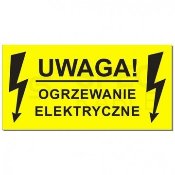 Naklejka ostrzegawcza "UWAGA! OGRZEWANIE ELEKTRYCZNE" 100x55mm